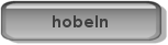 hier klicken f�r Hobeln
